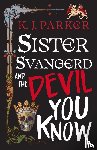 Parker, K. J. - Sister Svangerd and the Devil You Know