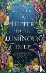 Cathrall, Sylvie - A Letter to the Luminous Deep