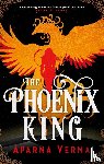 Verma, Aparna - The Phoenix King