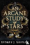 Shields, Sydney J. - An Arcane Study of Stars