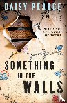 Pearce, Daisy - Something in the Walls