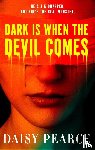 Pearce, Daisy - Dark is When the Devil Comes