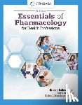 Colbert, Bruce (University of Pittsburgh at Johnstown), James, Adam (Rite Aid Pharmacy Clinical Team/Duquesne University of Pharmacy), Katrancha, Elizabeth (Veteran's Health Administration) - Essentials of Pharmacology for Health Professions