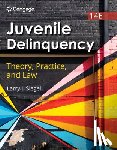 Siegel, Larry (University of Massachusetts, Lowell, Emeritus) - Juvenile Delinquency: Theory, Practice, and Law