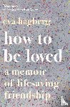 Hagberg, Eva - How To Be Loved