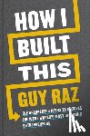 Raz, Guy - How I Built This