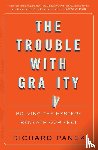 Panek, Richard - The Trouble With Gravity