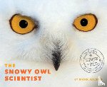 Wilson, Mark - The Snowy Owl Scientist