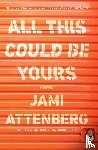 Attenberg, Jami - All This Could Be Yours