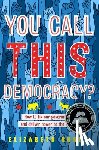 Rusch, Elizabeth - You Call This Democracy?