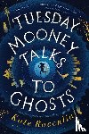 Racculia, Kate - Tuesday Mooney Talks To Ghosts