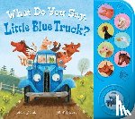 Schertle, Alice - What Do You Say, Little Blue Truck? Sound Book