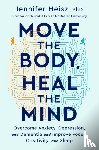 Heisz, Jennifer - Move The Body, Heal The Mind