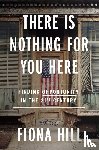 Hill, Fiona - There Is Nothing For You Here