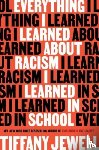 Jewell, Tiffany - Everything I Learned About Racism I Learned in School