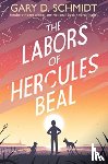 Schmidt, Gary D. - The Labors of Hercules Beal