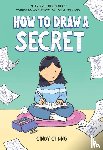 Chang, Cindy - How to Draw a Secret
