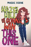 Horne, Maggie - Hazel Hill Is Gonna Win This One