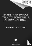 Gottlieb, Lori - Maybe You Should Talk to Someone: The Journal
