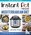 Pitre, Urvashi - Instant Pot Miracle Mediterranean Diet Cookbook