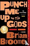 Broome, Brian - Punch Me Up To The Gods