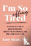 Shah, Amy - I'm So Effing Tired