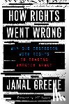 Greene, Jamal - How Rights Went Wrong