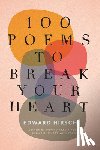 Hirsch, Edward - 100 Poems To Break Your Heart