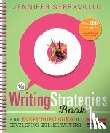 Serravallo, Jennifer - The Writing Strategies Book (Spiral): Your Everything Guide to Developing Skilled Writers