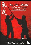 Teller, Robert - Bu No Michi - My Journey Through Okinawan Karate