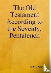 Asser, Michael - Asser, M: Old Testament According to the Seventy, Pentateuch