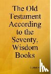 Asser, Michael - Asser, M: Old Testament According to the Seventy, Wisdom Boo