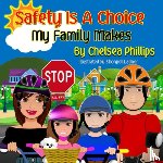 Phillips, Chelsea - Safety Is A Choice My Family Makes