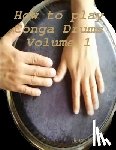 Rosa, Jose - How to play Conga Drums Vol. 1 (Beginners)