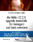 Swing, Mike - Oracle E-Business Suite: the little r12.2.8 upgrade essentials for managers and team members