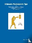 O'Connor, Graham - Ultimate Parkinson's Tips to Walk Faster, Stand Up, Unfreeze, Turn in Bed, and More