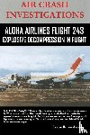 Barreveld, editor, Dirk - AIR CRASH INVESTIGATIONS-ALOHA AIRLINES FLIGHT 243-Explosive Decompression in Flight