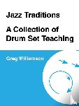 Williamson, Greg - Jazz Traditions A Collection of Drum Set Teaching