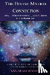 Fennell, Ana-Stasi - The Divine Matrix Connection. Total Integration with the Quantum Field of Infinite Possibilities. Scientific Overview