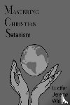 Jeremy White, Lucifer - Mastering Christian Satanism