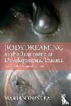 Dunlea, Marian - BodyDreaming in the Treatment of Developmental Trauma
