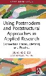 Cheek, Julianne, Aston, Megan - Using Postmodern and Poststructural Approaches in Applied Research