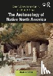 Snow, Dean (Pennsylvania State University, Gonlin, Nancy, Siegel, Peter - The Archaeology of Native North America