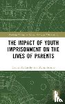 McCarthy, Daniel (Department of Sociology, Adams, Maria (University of Surrey - The Impact of Youth Imprisonment on the Lives of Parents