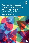  - The Solution Focused Approach with Children and Young People