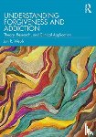 Webb, Jon R. - Understanding Forgiveness and Addiction