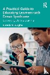 Faragher, Rhonda M. (University of Queensland - A Practical Guide to Educating Learners with Down Syndrome