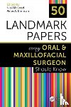  - 50 Landmark Papers every Oral and Maxillofacial Surgeon Should Know