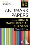 Niall (Consultant Oral & Maxillofacial Surgeon, The Royal London Hospital, London, UK) McLeod, Peter A. (Queen Alexandra Hospital, Portsmouth, UK) Brennan - 50 Landmark Papers every Oral and Maxillofacial Surgeon Should Know