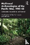  - Multivocal Archaeologies of the Pacific War, 1941–45
